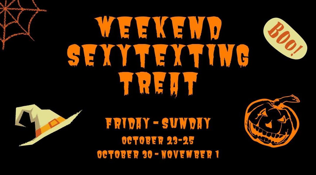 Halloween Weekend Sexytexting Treat!