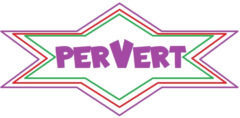 “Pervert” Is A Compliment When I Say It